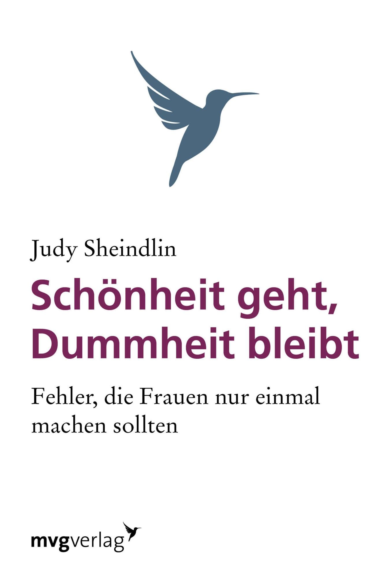 Schönheit geht, Dummheit bleibt: Fehler, die Frauen nur einmal machen sollten