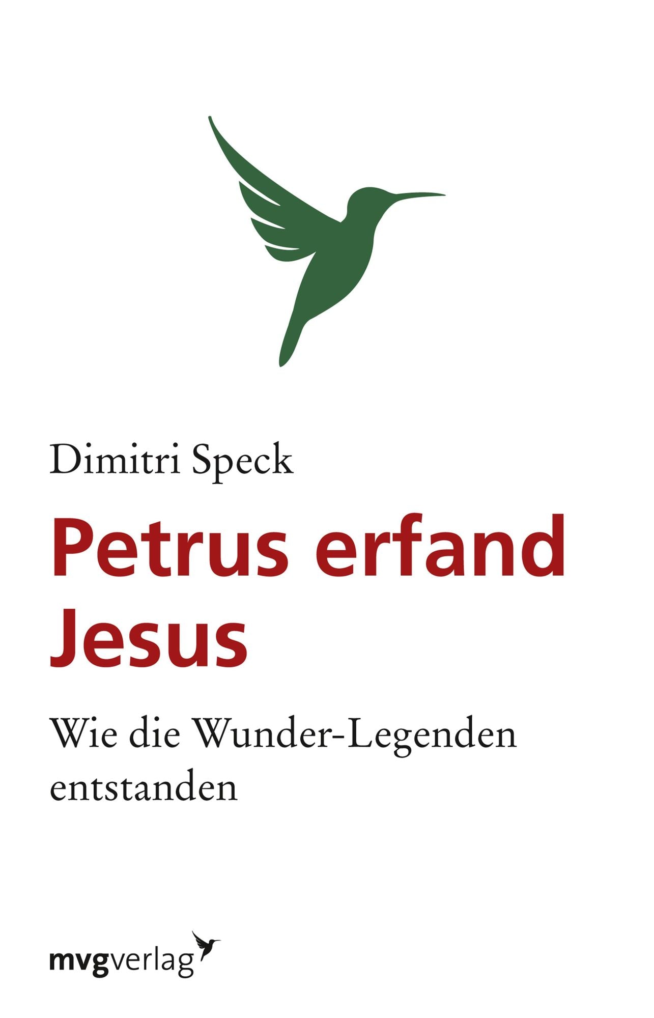 Petrus erfand Jesus: Wie die Wunder-Legenden entstanden