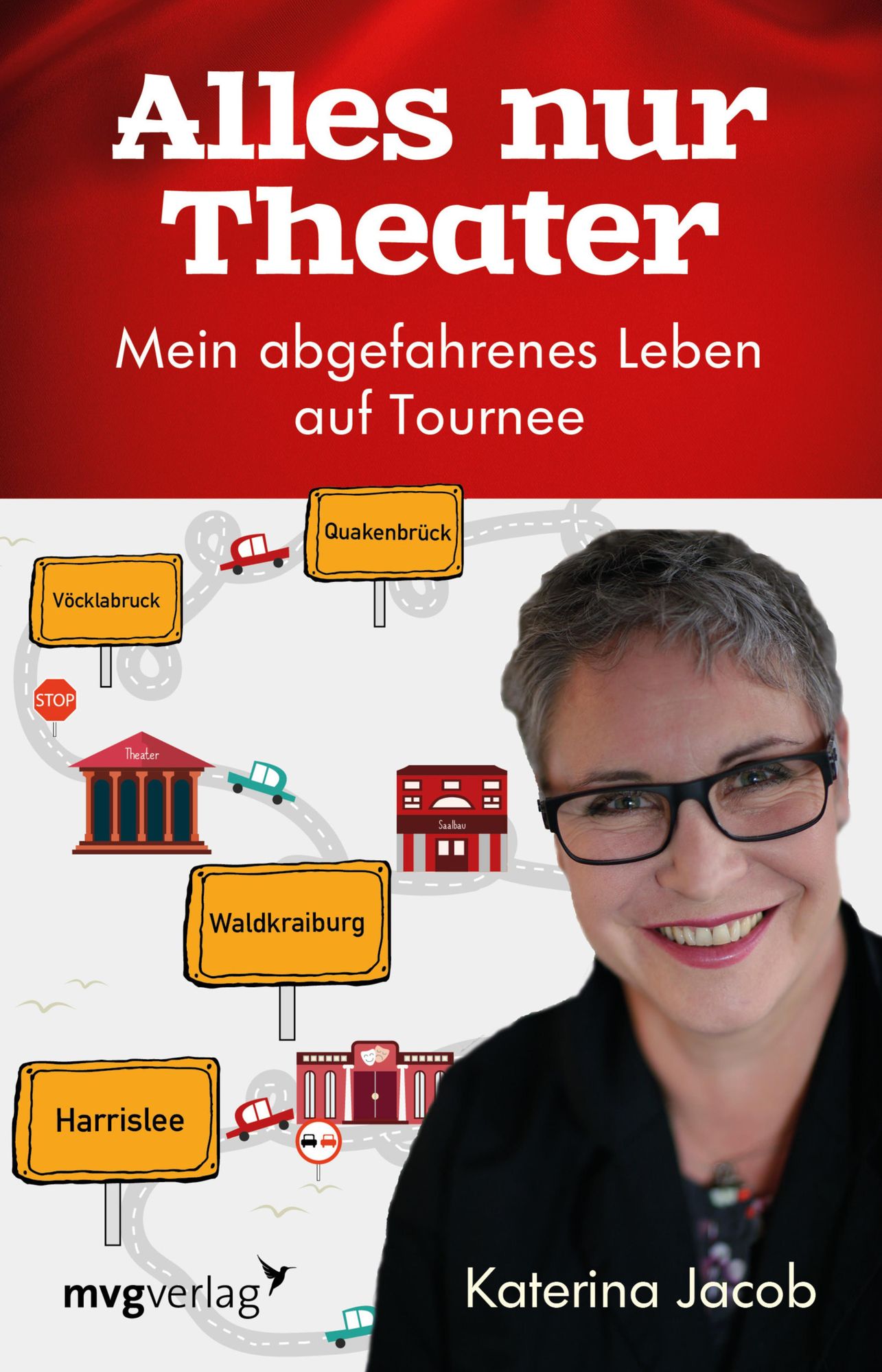 Alles nur Theater: Mein abgefahrenes Leben auf Tournee