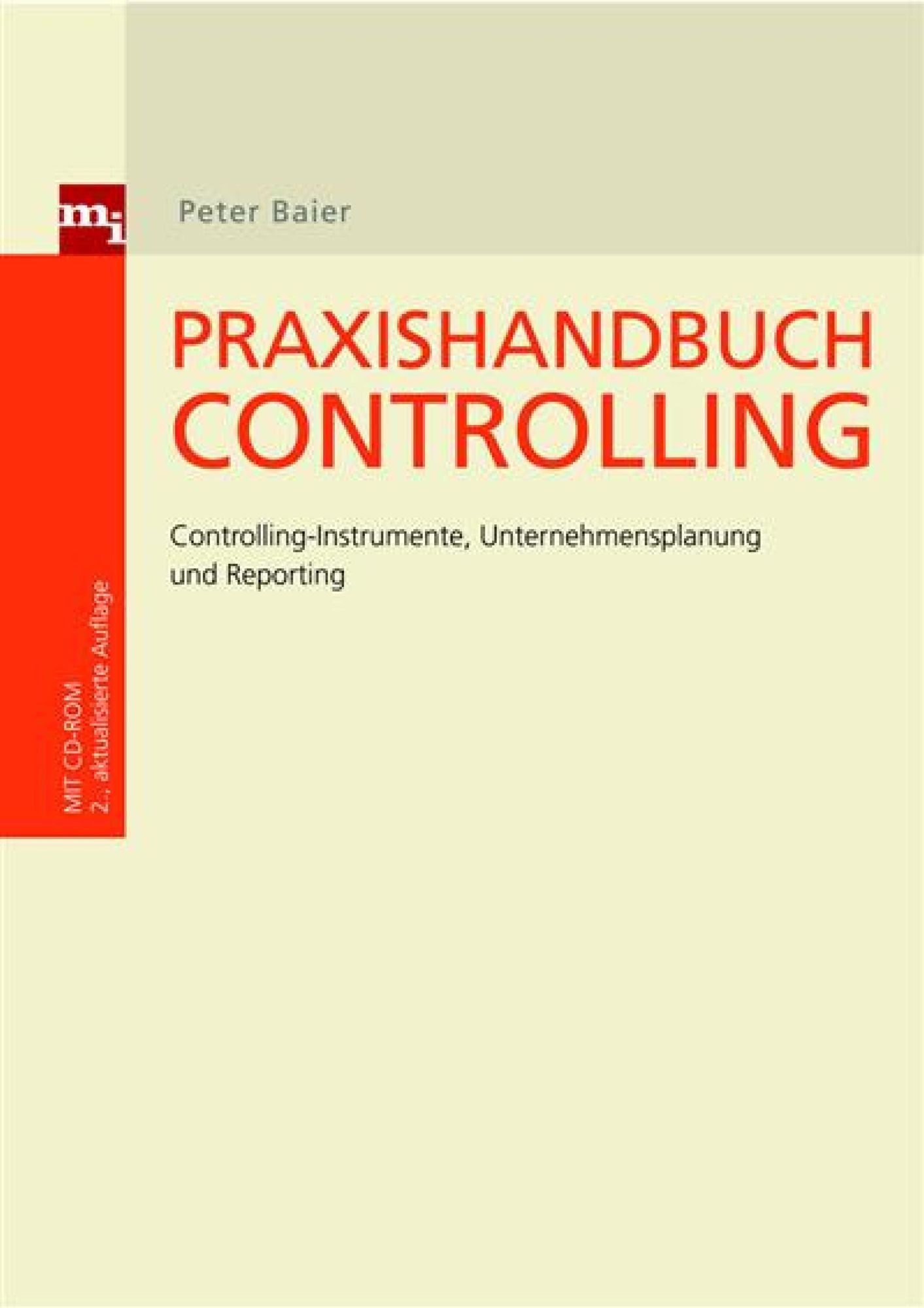 Praxishandbuch Controlling: Controlling-Instrumente, Unternehmensplanung und Reporting