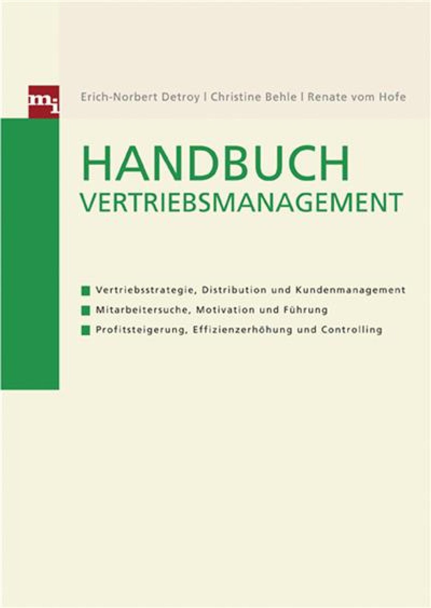 Handbuch Vertriebsmanagement: - Vertriebsstrategie, Distribution und Kundenmanagement - Mitarbeitersuche, Motivation und Förderung - Profitsteigerung, Effizienzerhöhung und Controlling