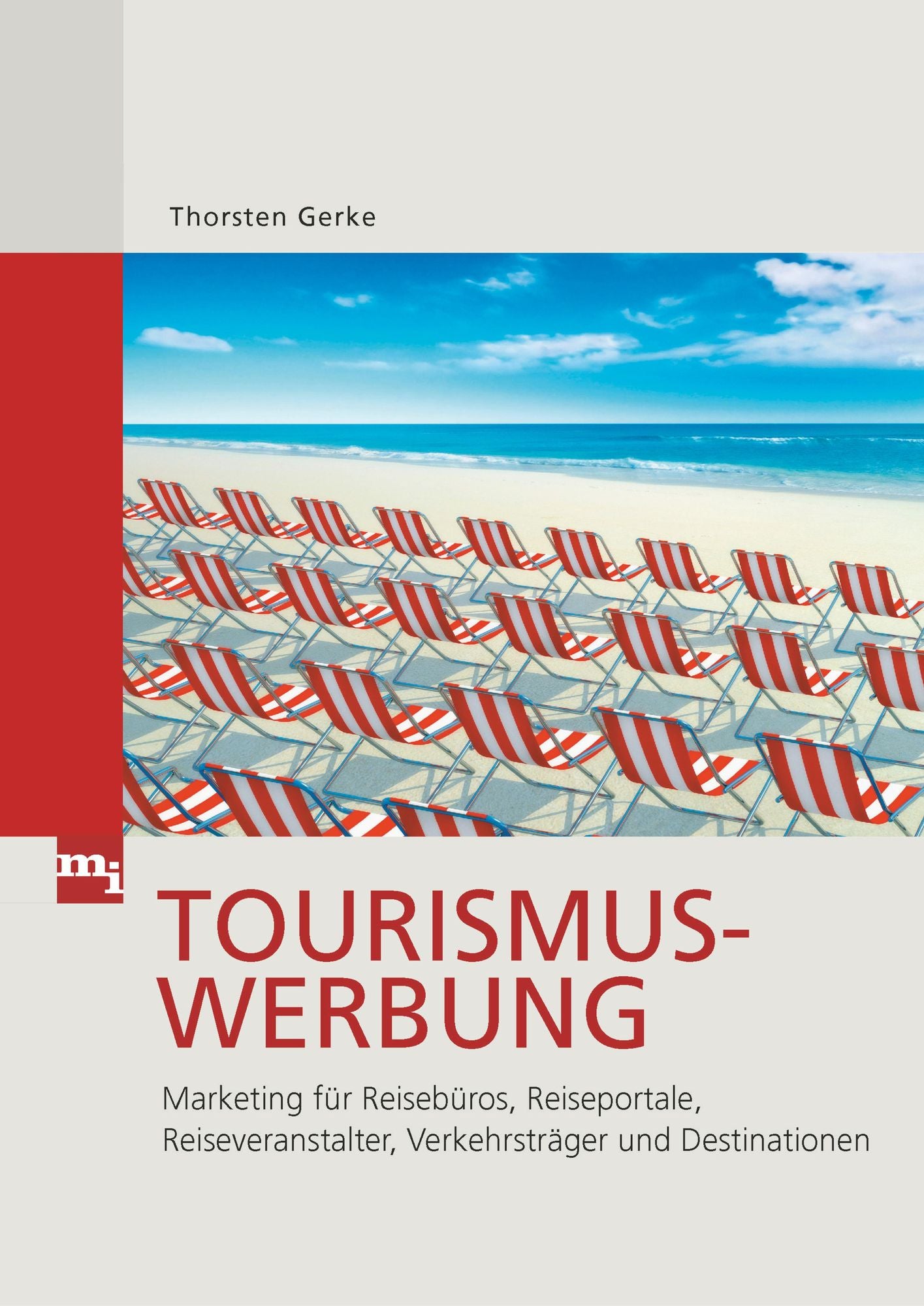 Tourismuswerbung: Marketing für Reisebüros, Reiseportale, Reiseveranstalter, Verkehrsträger und Destinationen