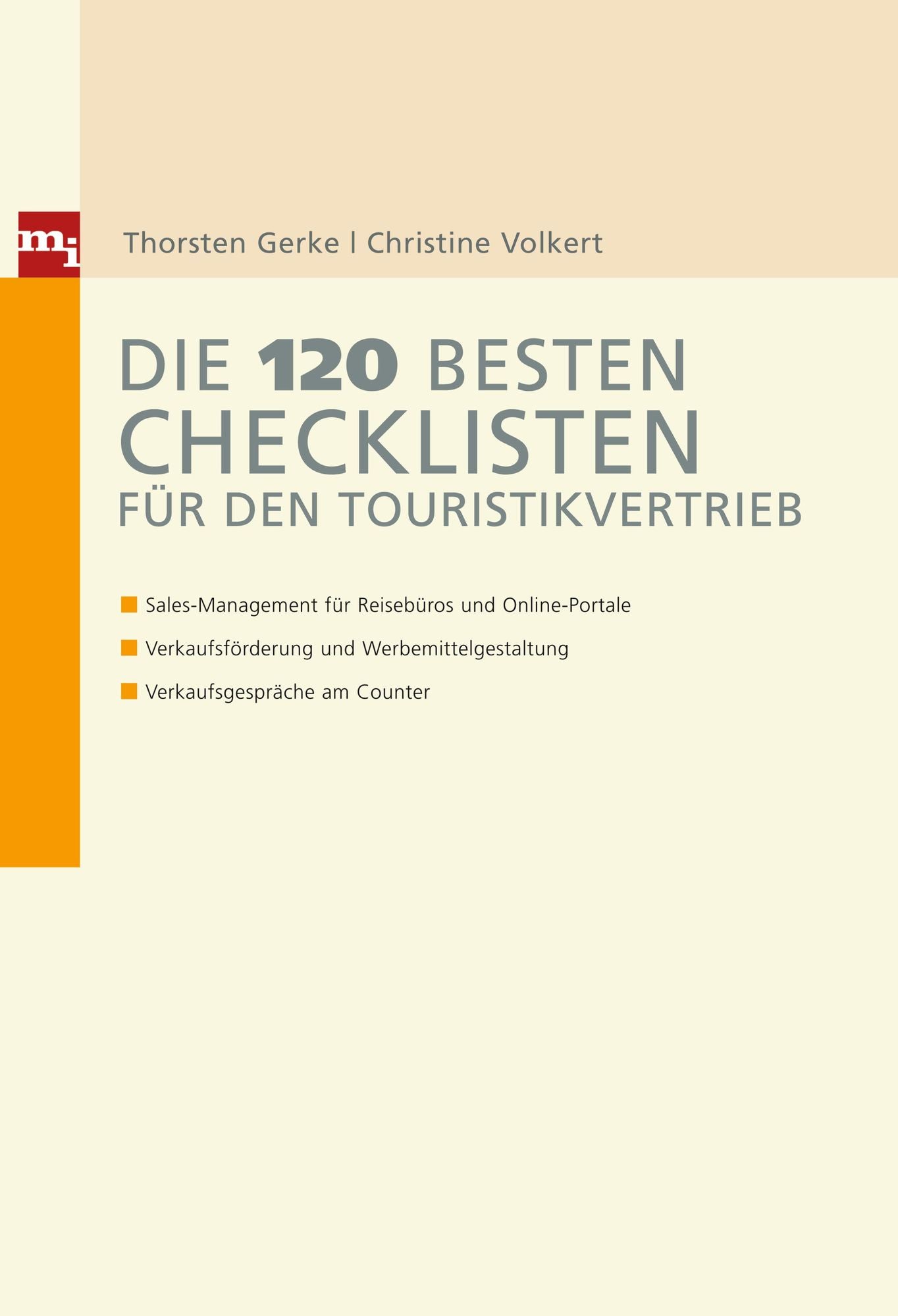 Die 120 besten Checklisten für den Touristikvertrieb: Sales-Management für Reisebüros und Online-Portale Verkaufsförderung und Werbemittelgestaltung Verkaufsgespräche am Counter