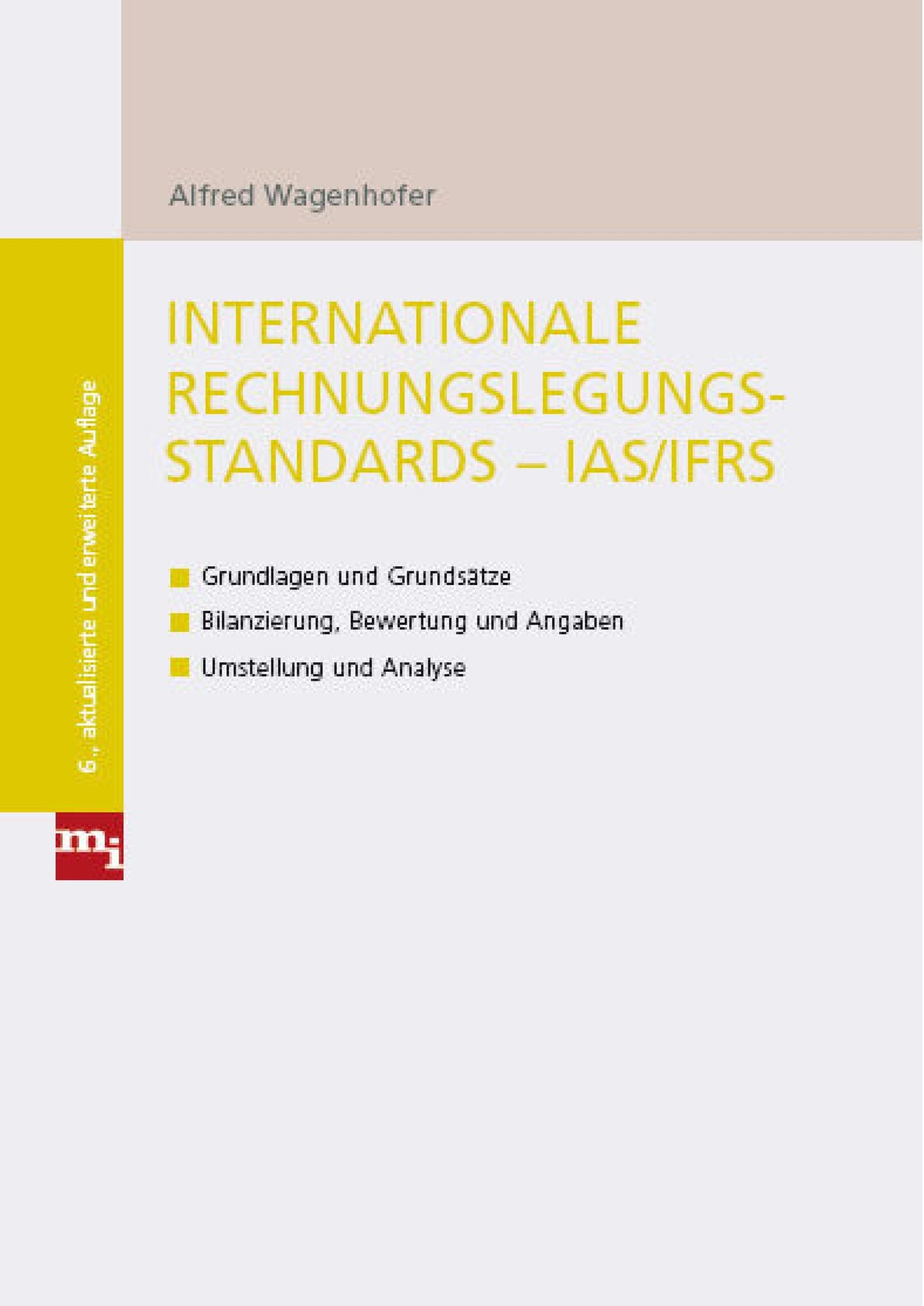 Internationale Rechnungslegungsstandards - IAS/IFRS: Grundlagen und Grundsätze - Bilanzierrung, Bewertung und Angaben - Umstellung und Analyse