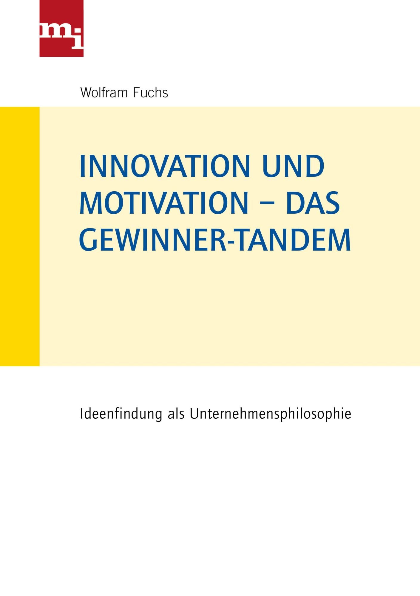 Innovation und Motivation - das Gewinner-Tandem: Ideenfindung als Unternehmensphilosophie