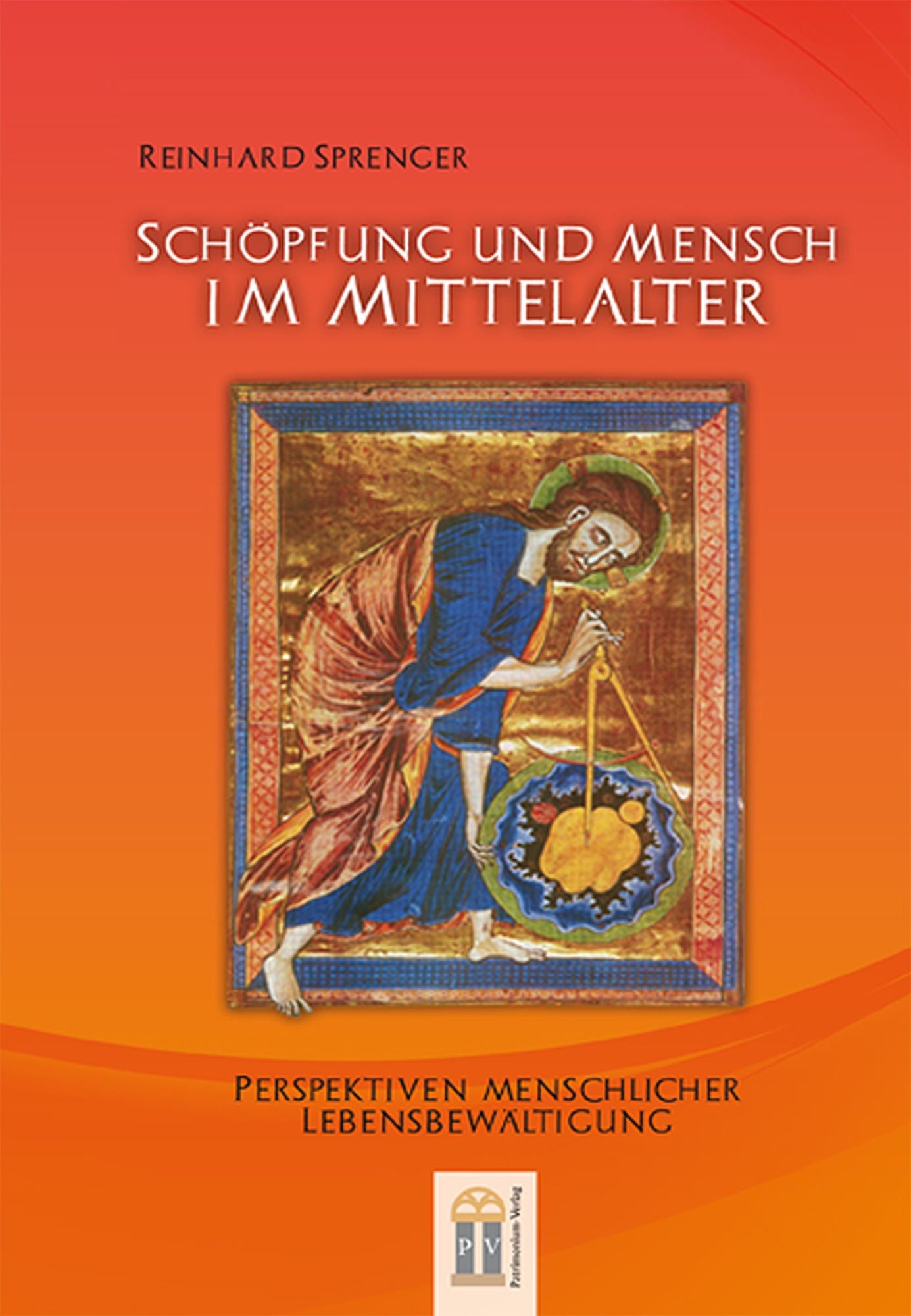 Schöpfung und Mensch im Mittelalter: Perspektiven menschlicher Lebensbewältigung
