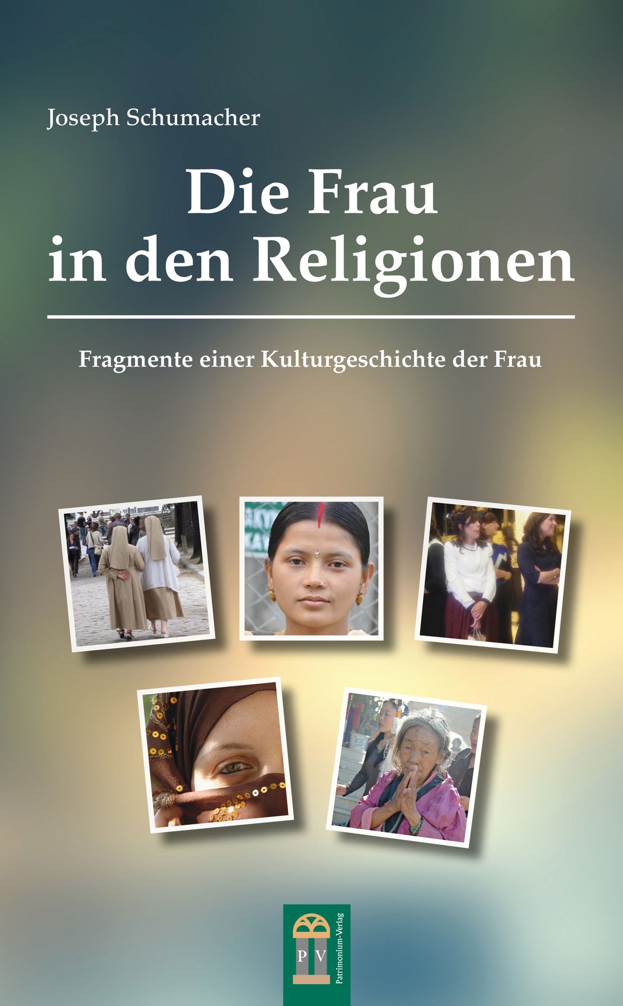 Die Frau in den Religionen: Fragmente einer Kulturgeschichte der Frau