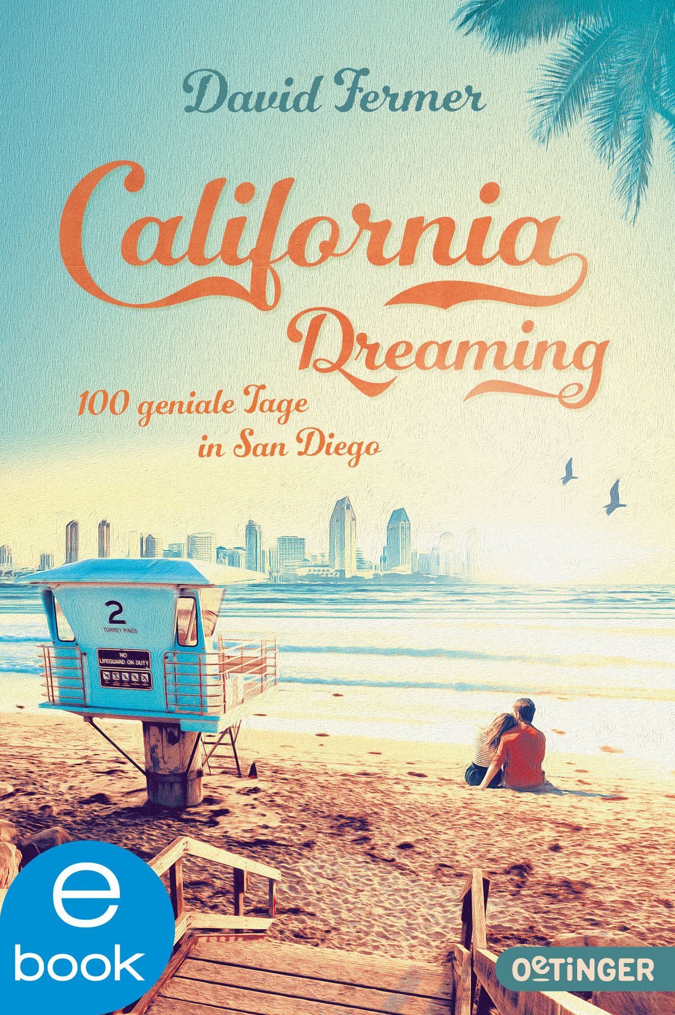 California Dreaming: 100 geniale Tage in San Diego