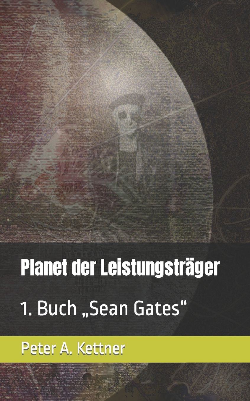 Planet der LeistungstrÃ¤ger: 1. Buch "Sean Gates"