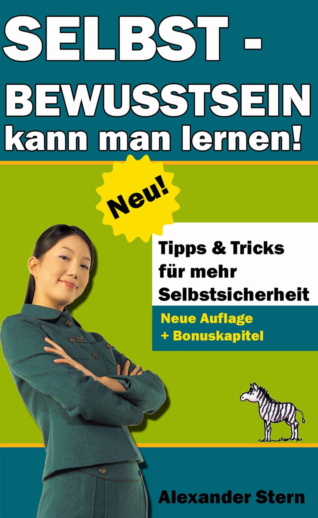 Selbstbewusstsein kann man lernen!: Tipps & Tricks für mehr Selbstsicherheit