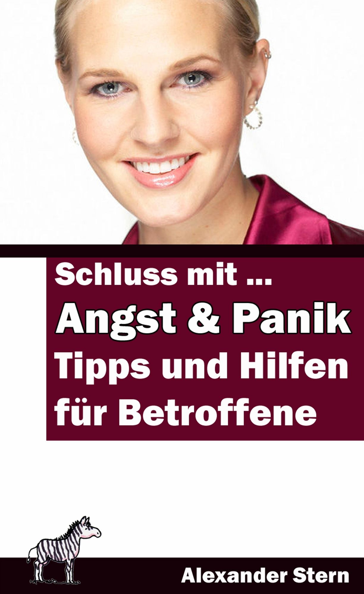 Schluss mit Angst und Panik!: Tipps und Hilfen für Betroffene