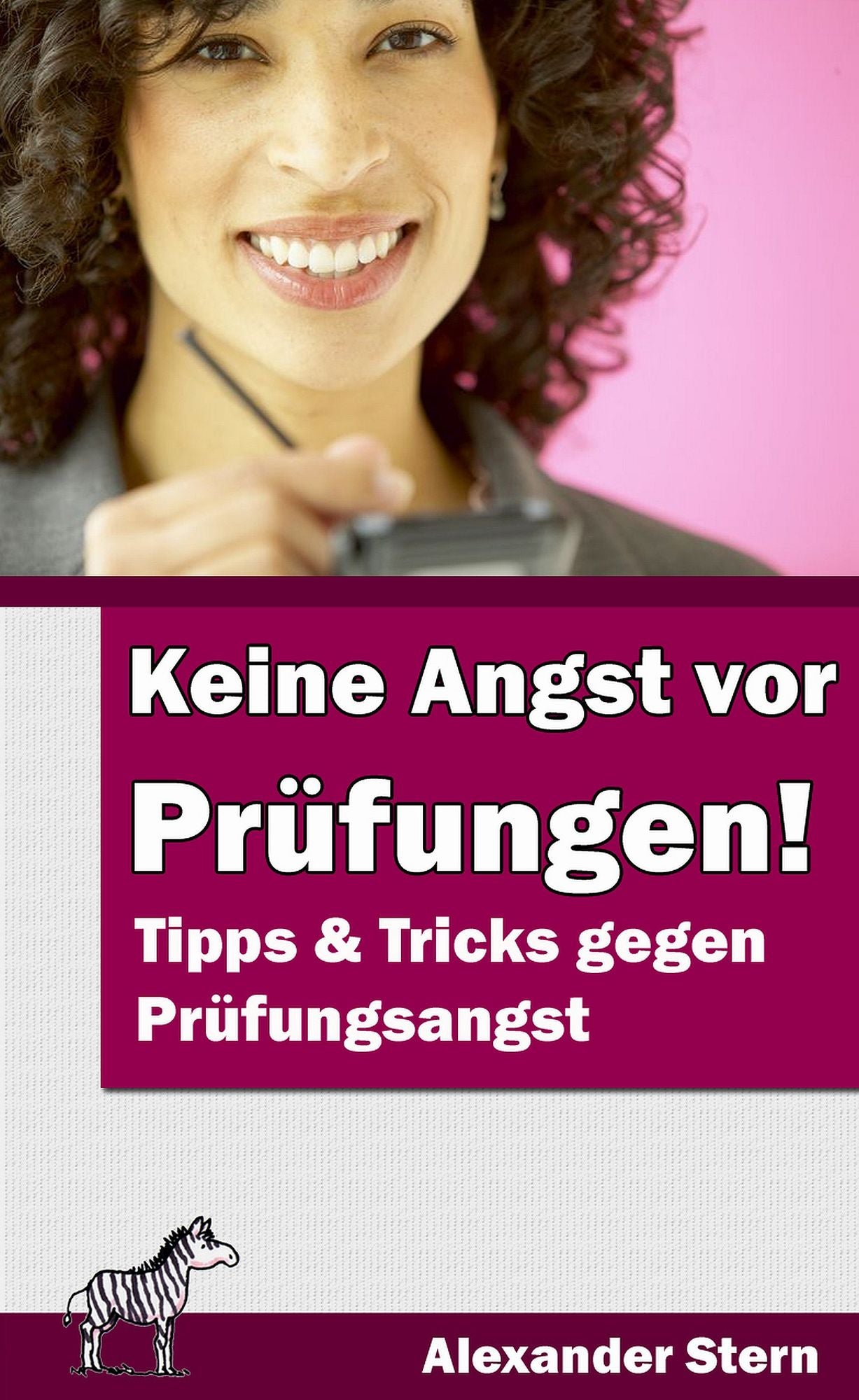 Keine Angst vor Prüfungen!: Tipps & Tricks gegen Prüfungsangst