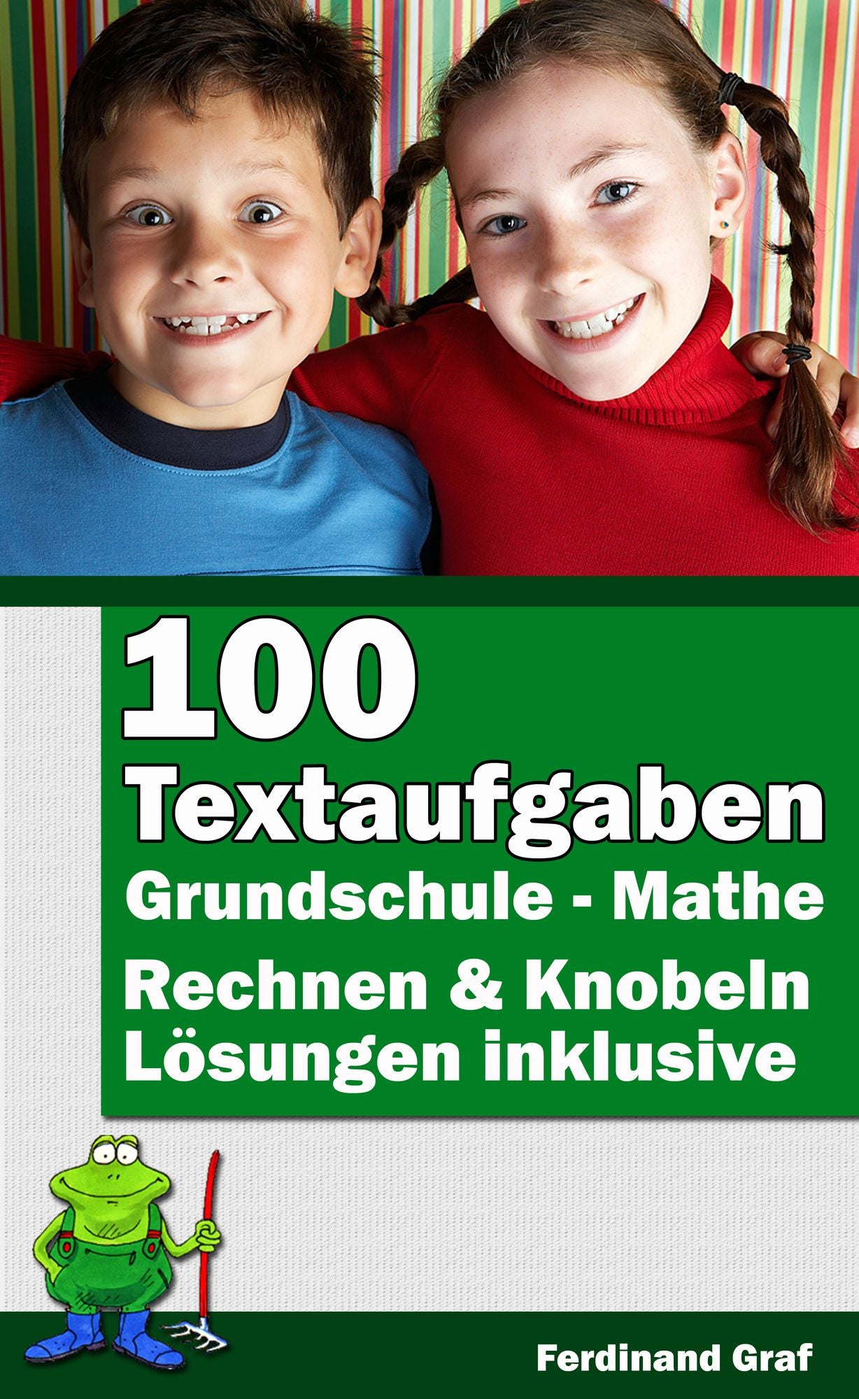 Mathe Grundschule - 100 Textaufgaben: zum Rechnen und Knobeln inkl. Lösungen