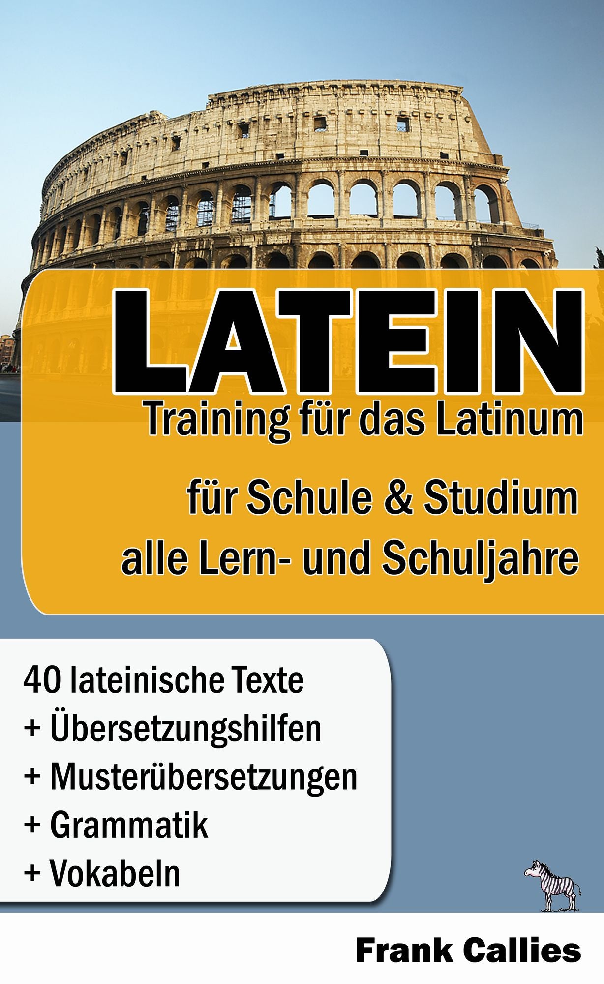 Latein: Training für das Latinum in Schule und Studium
