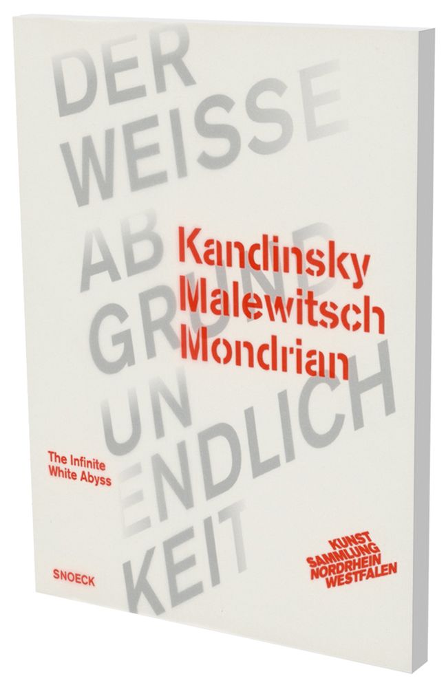 Kandinsky Malevitch Mondrian: The Infinite White Abyss