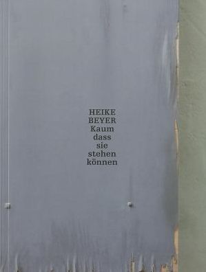 Heike Beyer: Kaum Dass Sie Stehen Konnen