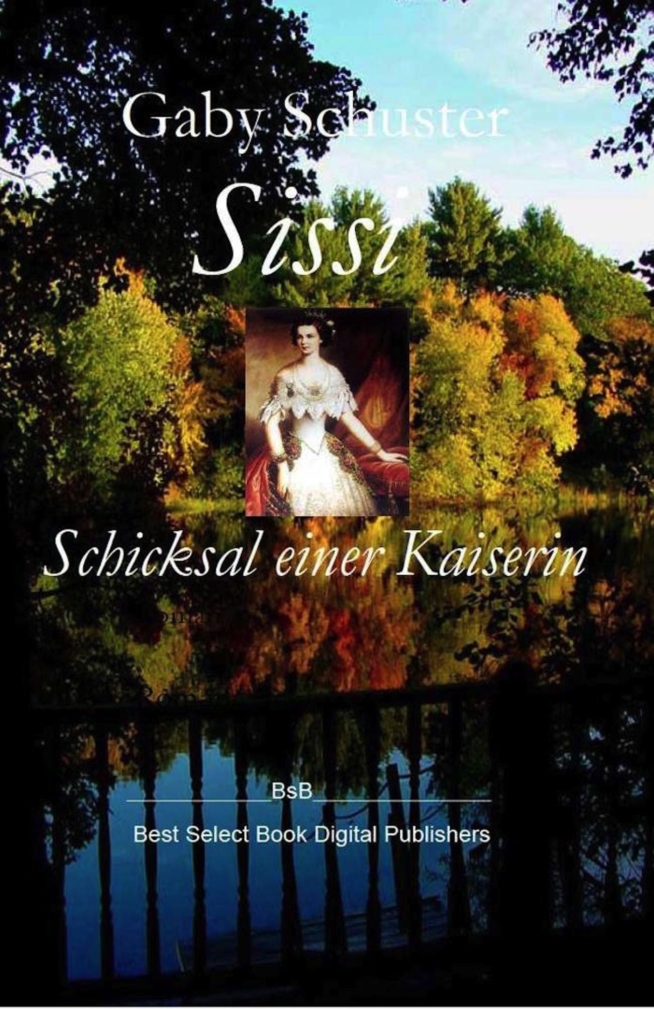 Sissi Schicksal einer Kaiserin: BsB Romanbiografie