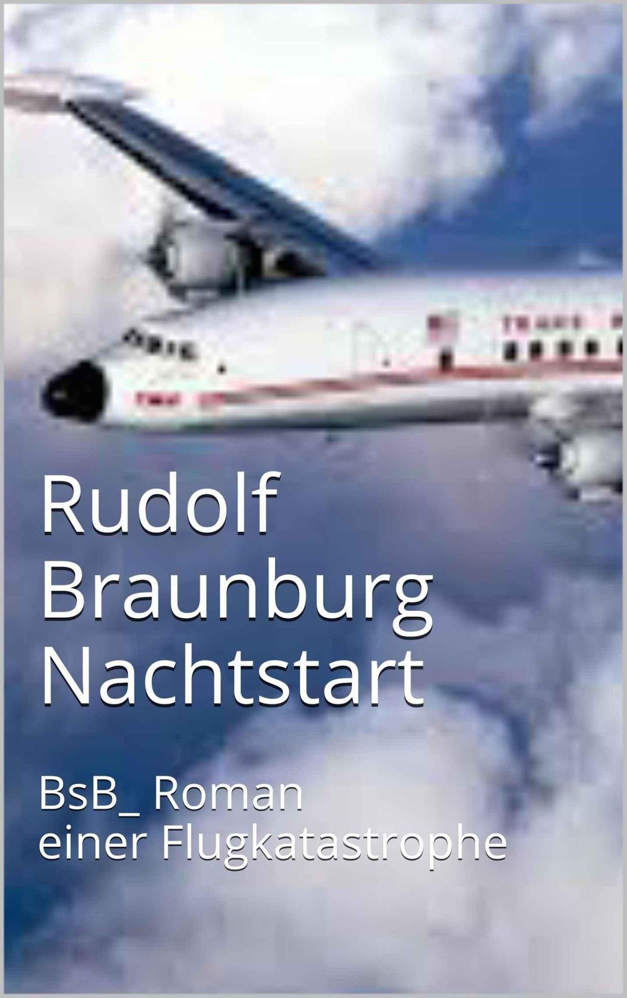 Nachtstart: BsB_Roman einer Flugkatastrophe