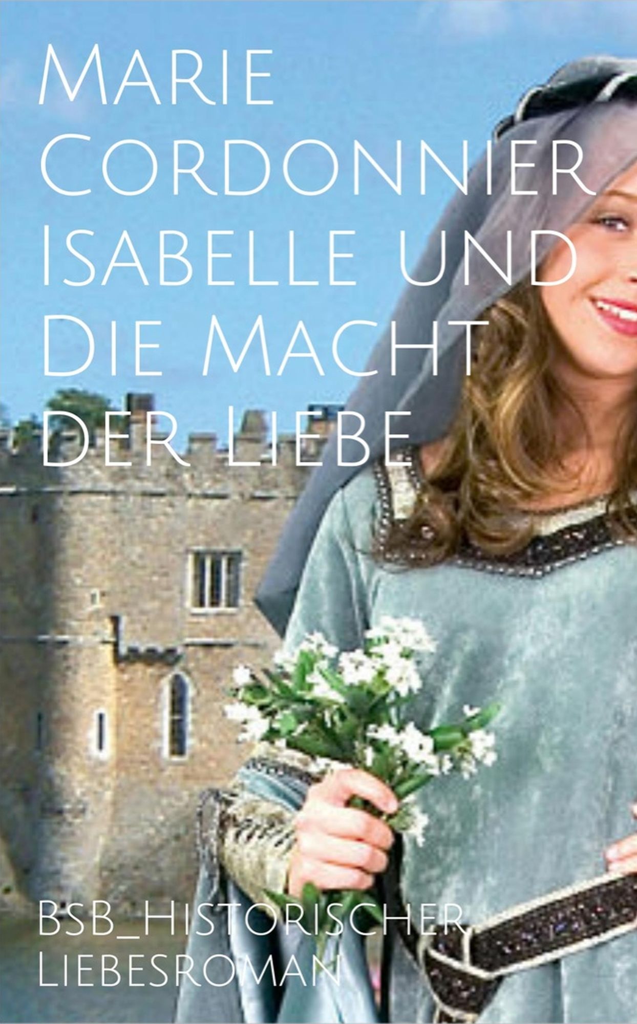 Isabelle und Die Macht der Liebe: BsB Historischer Liebesroman