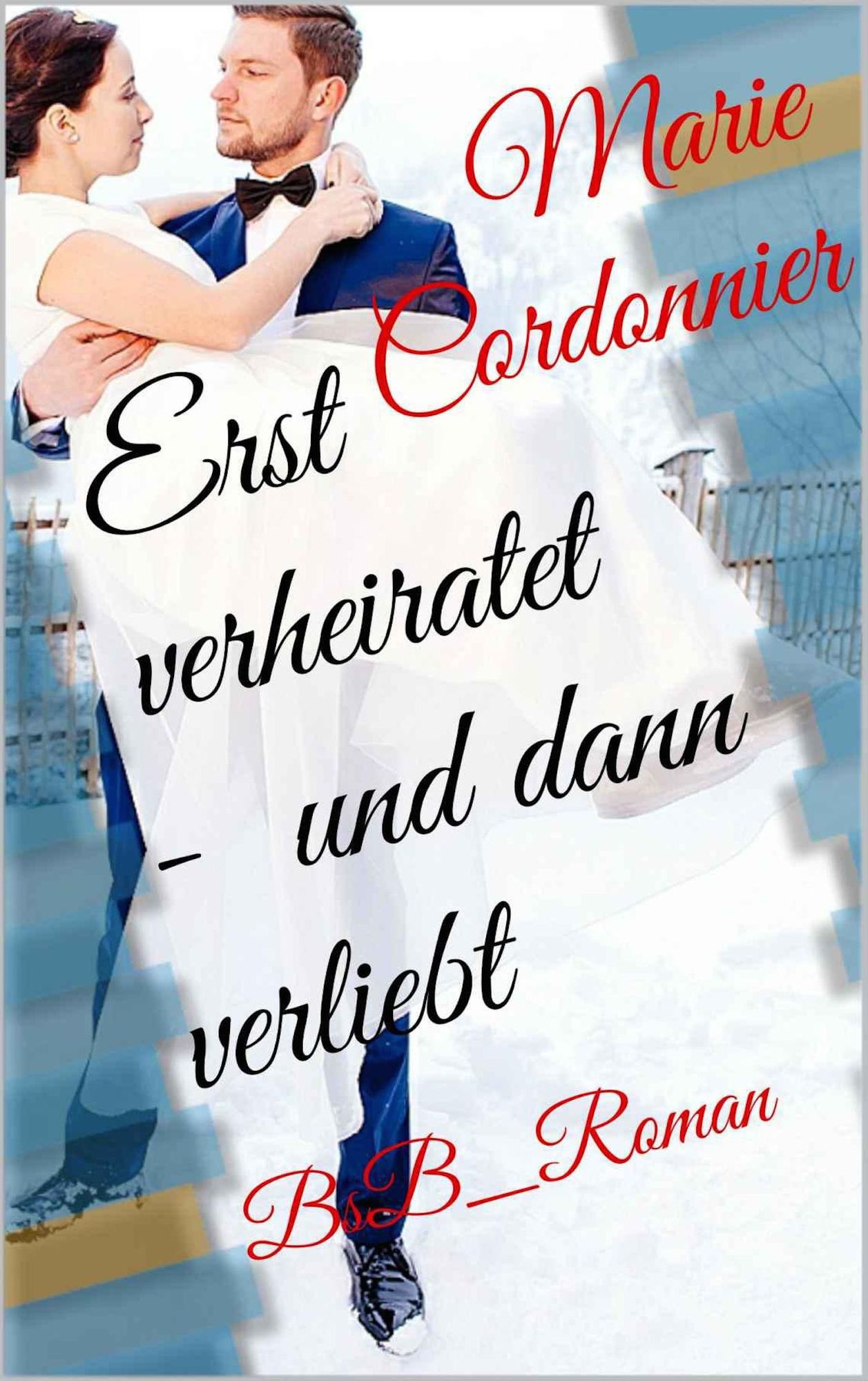 Erst verheiratet - und dann verliebt: BsB Roman