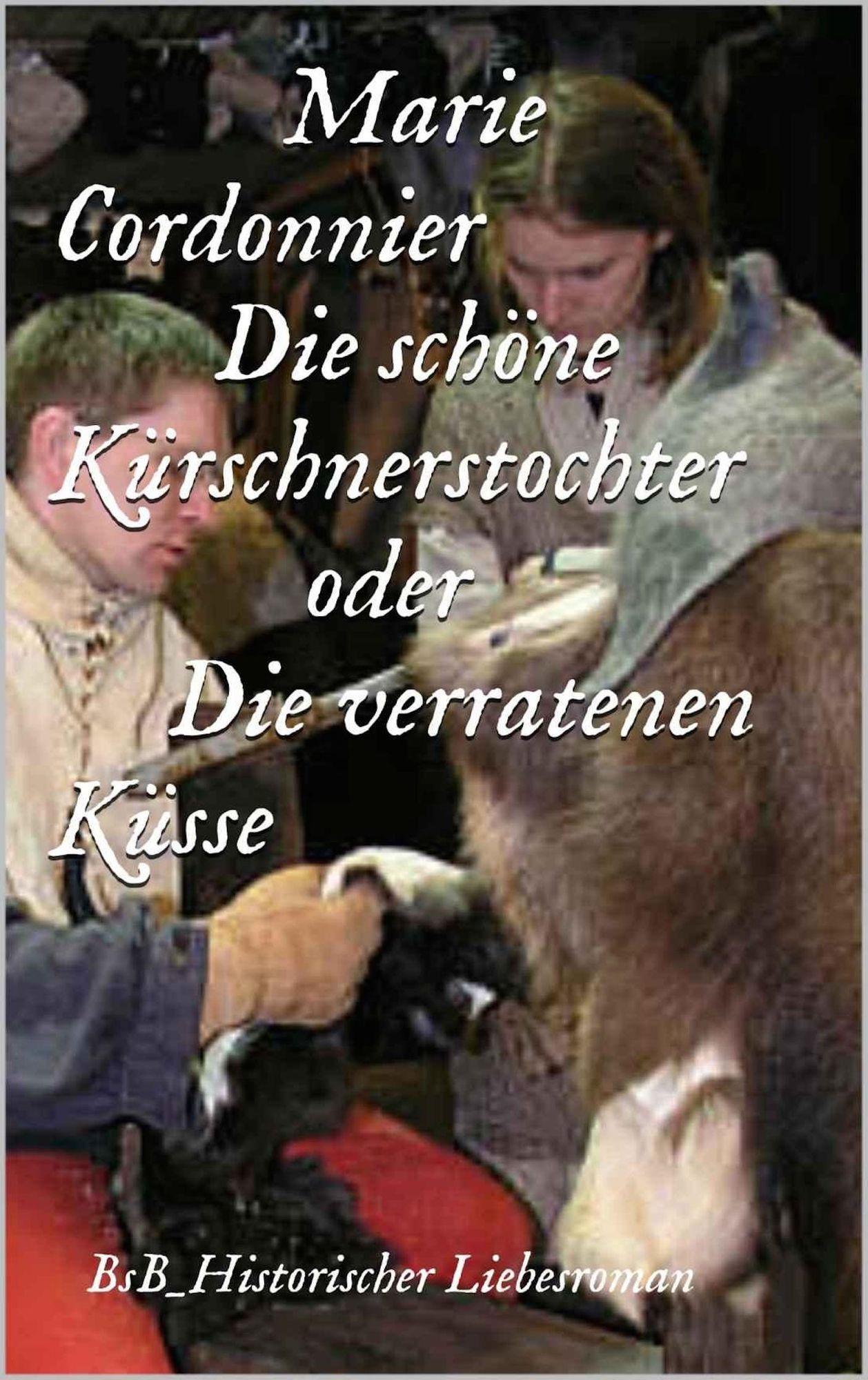 Die schöne Kürschnerstochter oder Verratene Küsse: BsB_Historischer Liebesroman