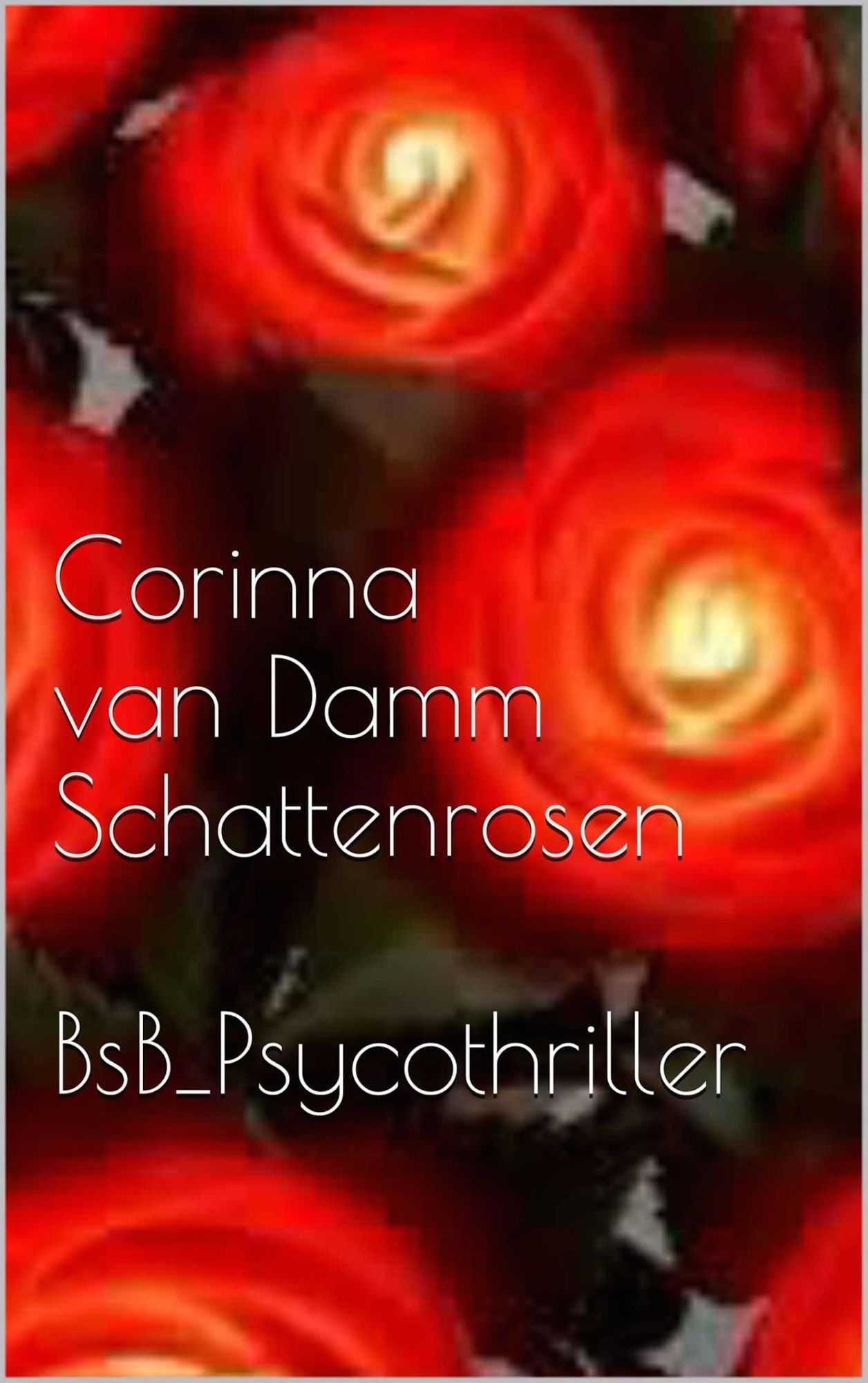 Schattenrosen: BsB Psychothriller