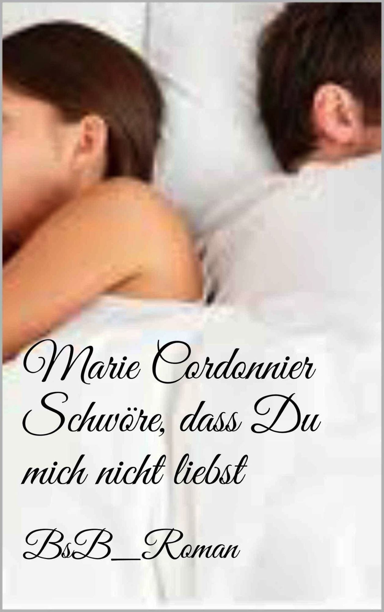 Schwöre, dass Du mich nicht liebst: BsB_Roman