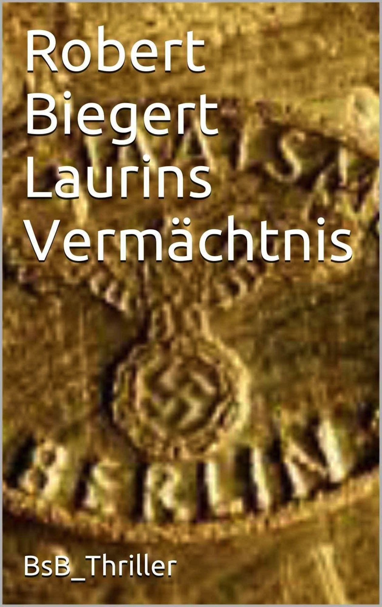 Laurins Vermächtnis: BsB-Thriller