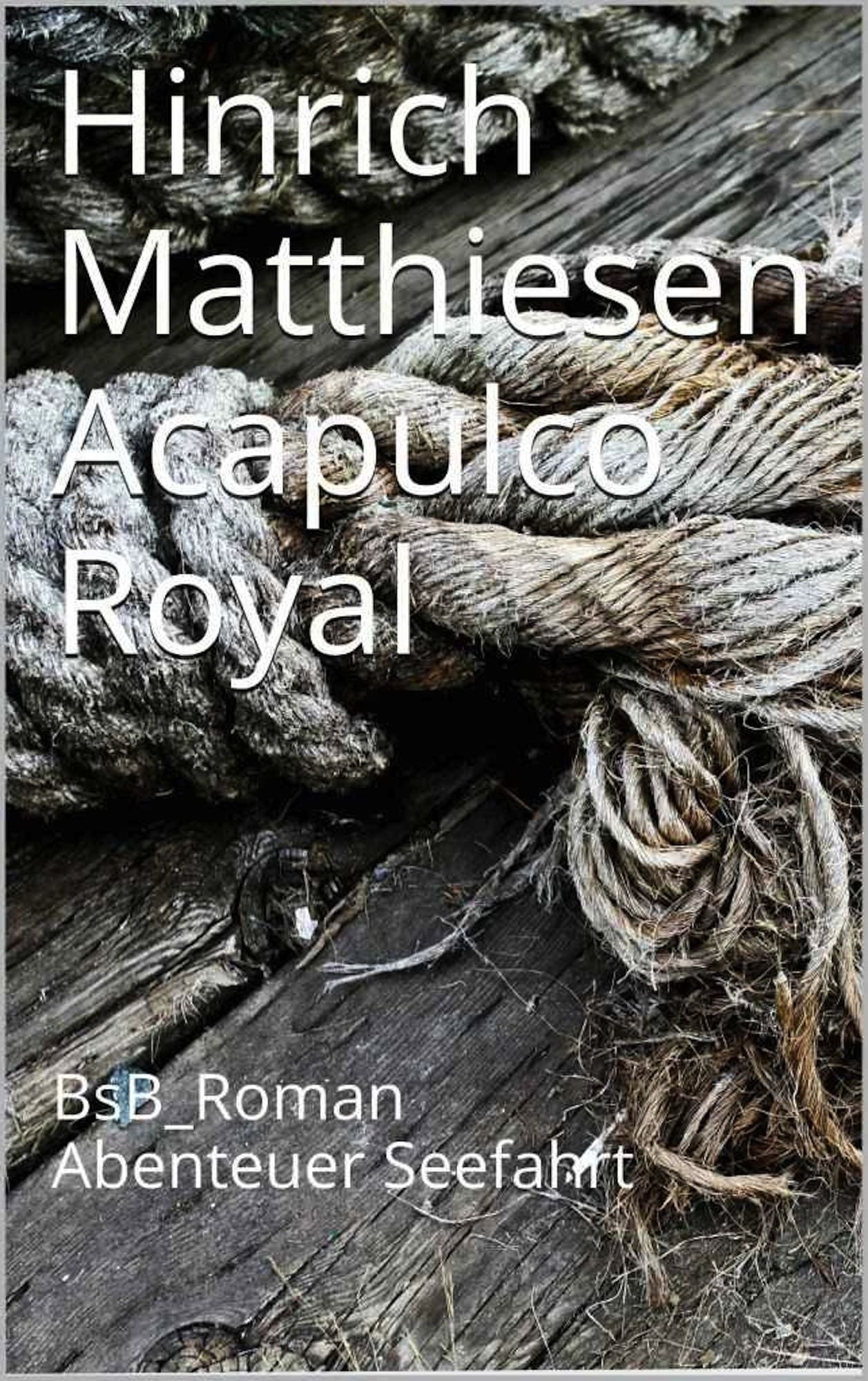 Acapulco Royal: BsB_Roman Abenteuer Seefahrt