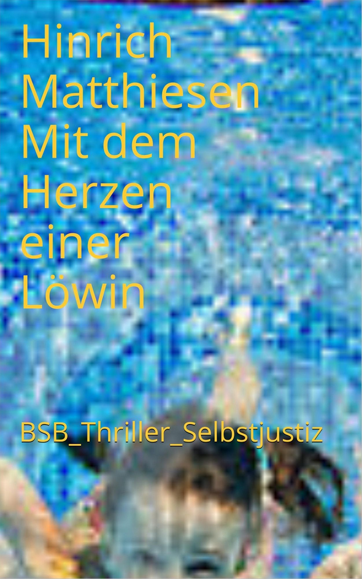 Mit dem Herzen einer Löwin: BsB_Thriller Selbstjustiz