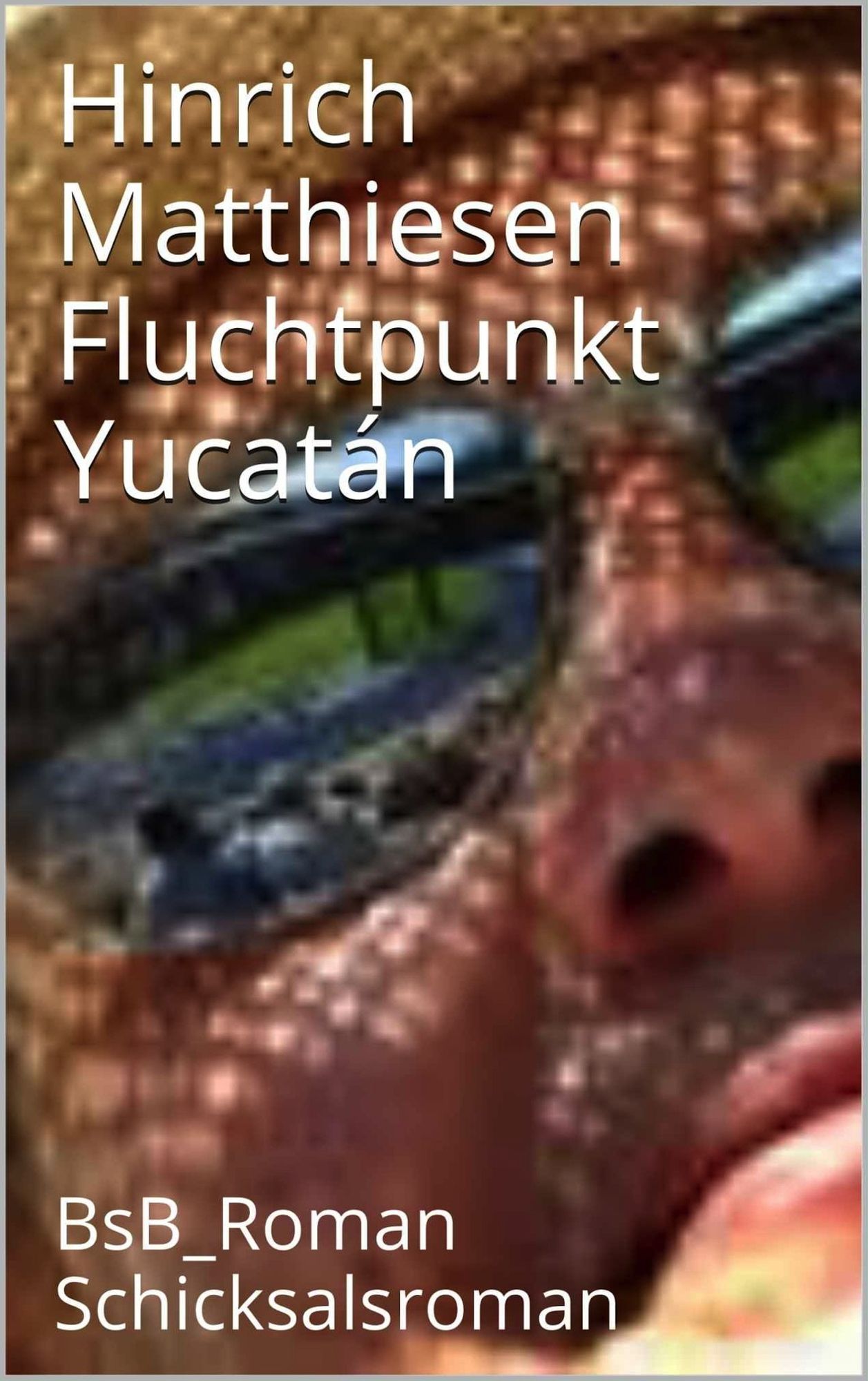 Fluchtpunkt Yucatán: BsB_Schicksalsroman