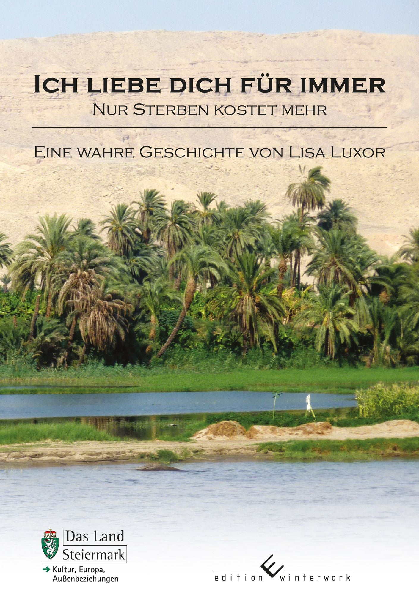 Ich liebe dich für immer - nur sterben kostet mehr: Eine wahre Geschichte von Lisa Luxor