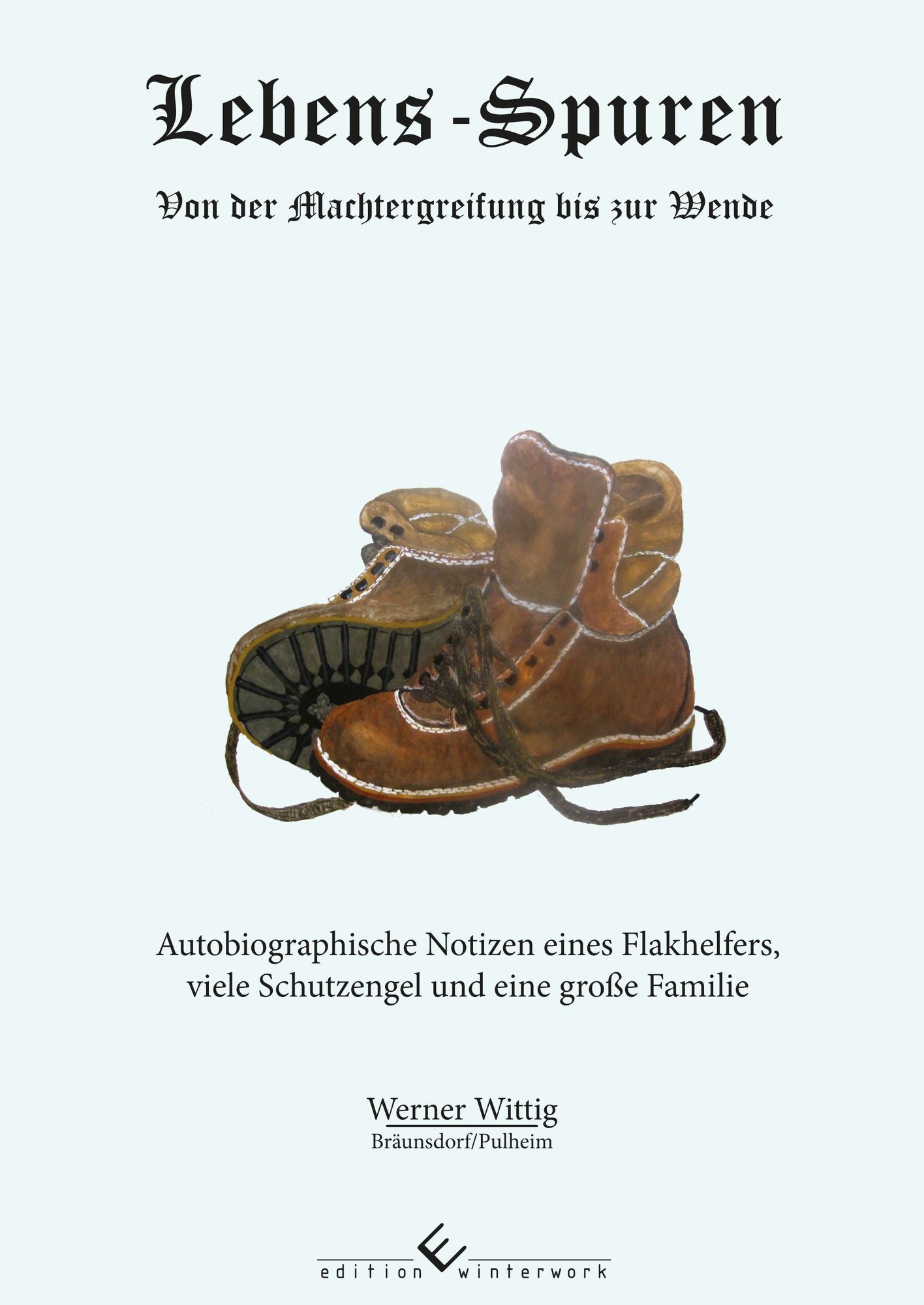 Lebens-Spuren: Von der Machtergreifung bis zur Wende