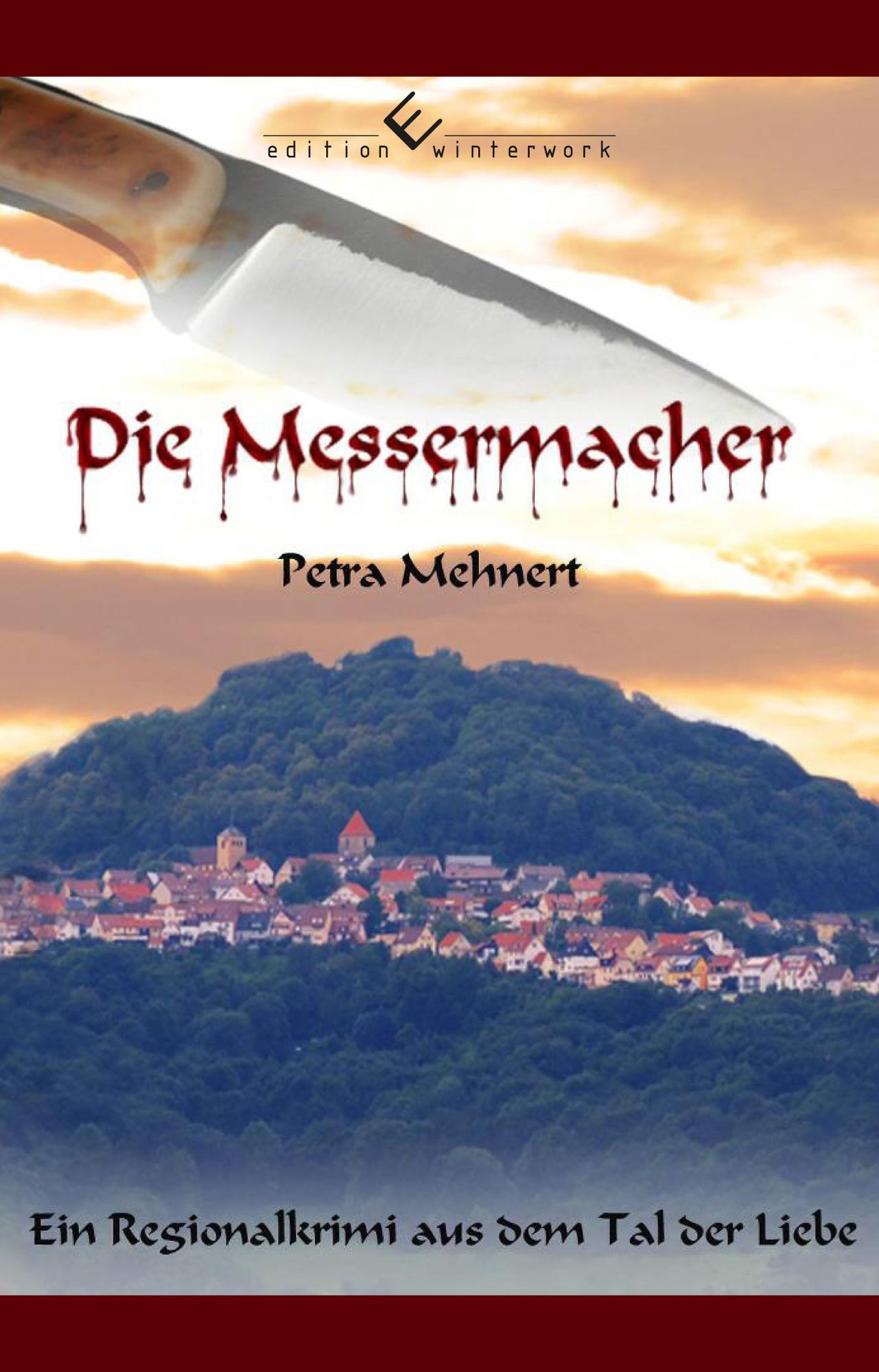 Die Messermacher: Ein Regionalkrimi aus dem Tal der Liebe