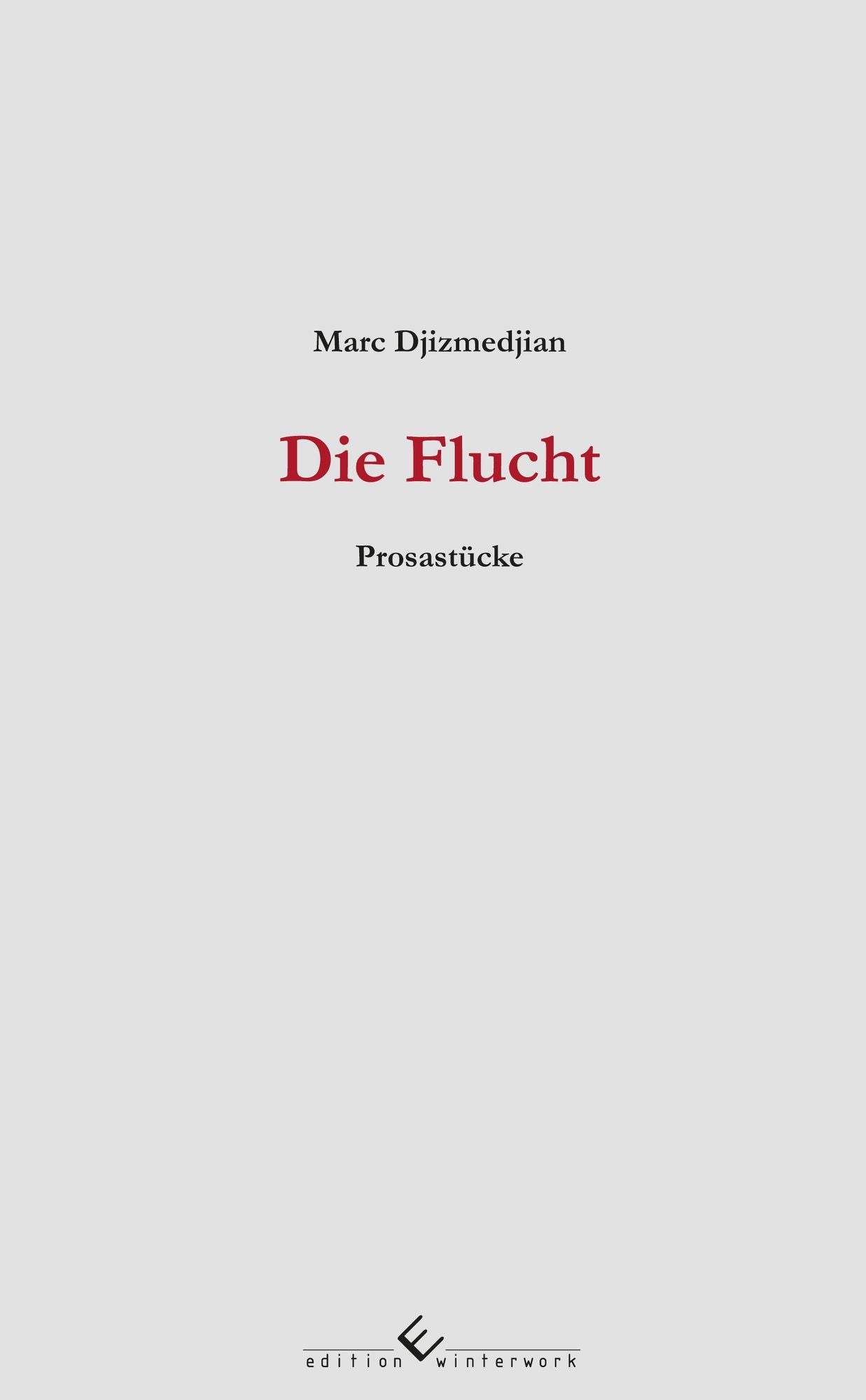 Die Flucht: Prosastücke