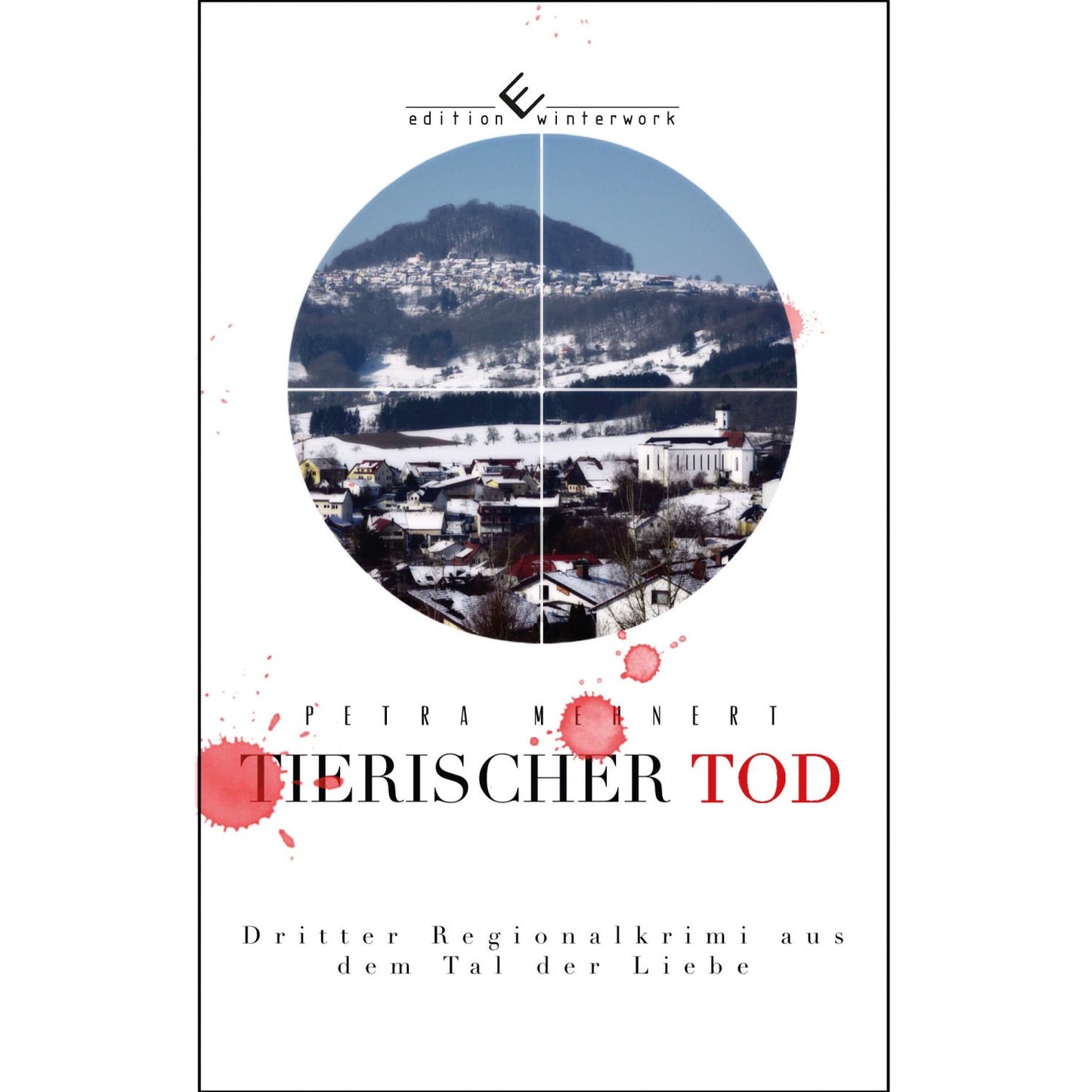 Tierrischer Tod: Dritter Regionalkrimi aus dem Tal der Liebe