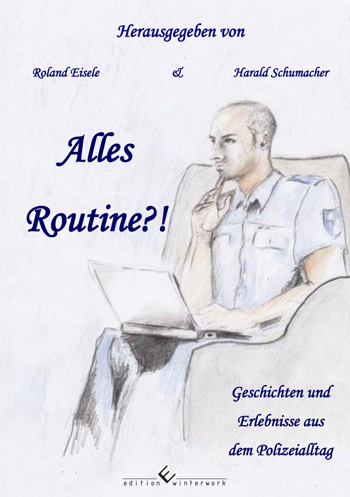Alles Routine?!: Geschichten und Erlebnisse aus dem Polizeialltag