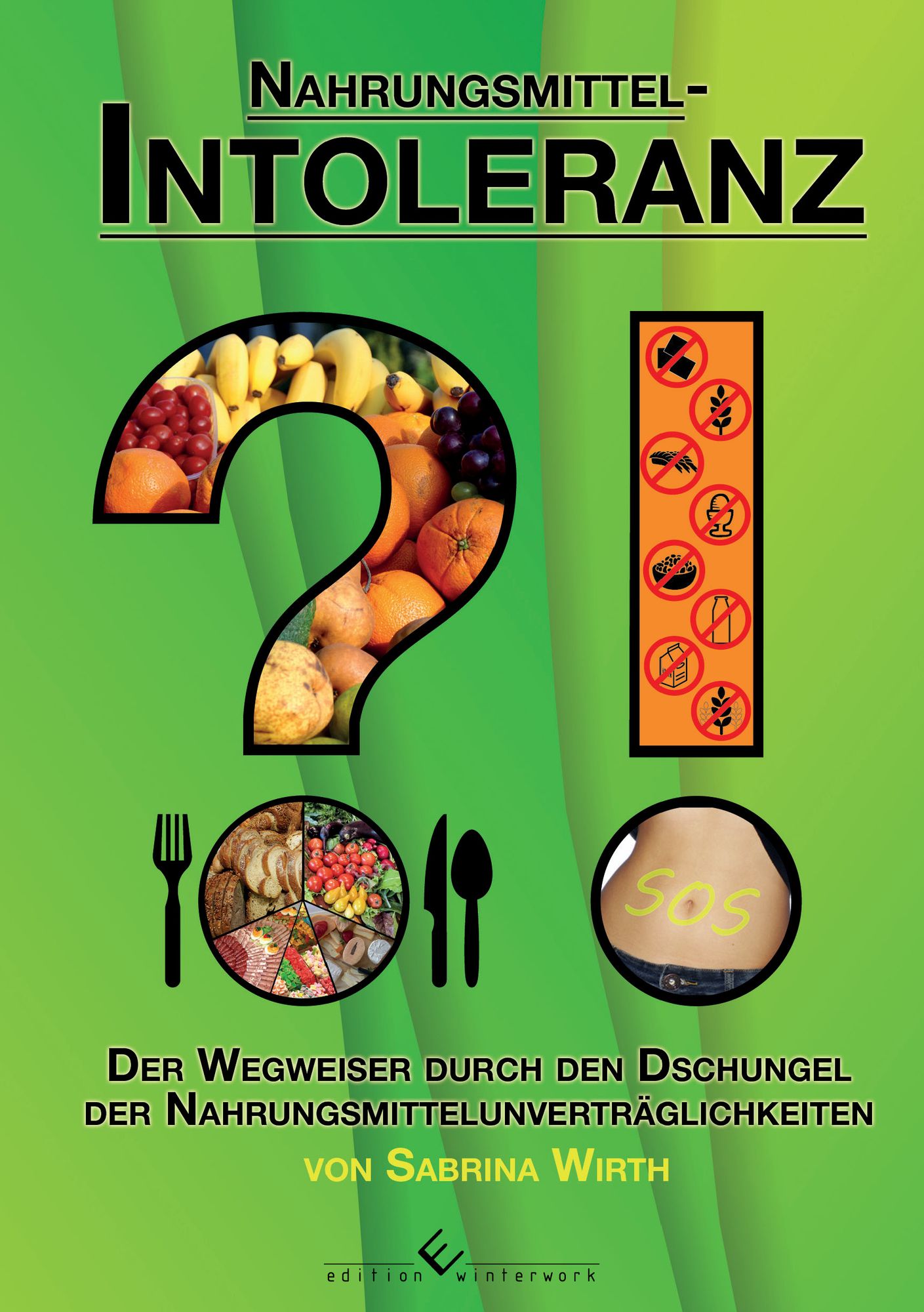 Nahrungsmittelintoleranz?!: Der Wegweiser durch den Dschungel der Nahrungsmittelunverträglichkeiten