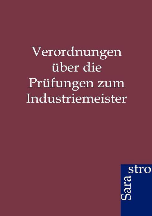 Verordnungen über die Prüfungen zum Industriemeister
