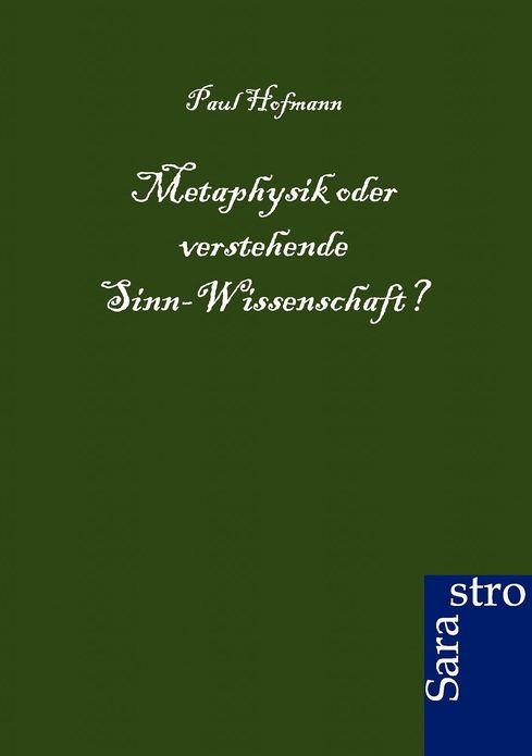 Metaphysik oder verstehende Sinn-Wissenschaft?