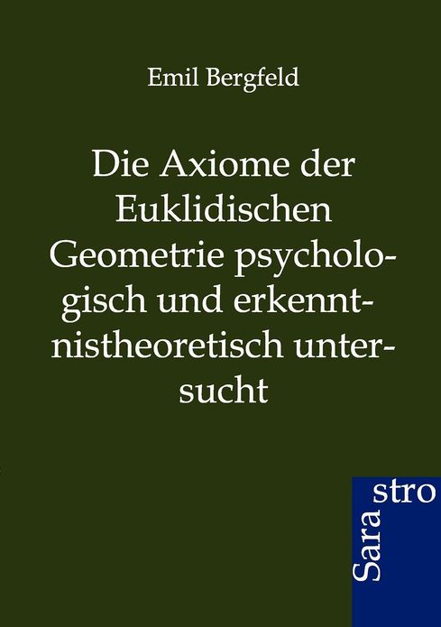 Die Axiome der Euklidischen Geometrie psychologisch und erkennt-nistheoretisch untersucht