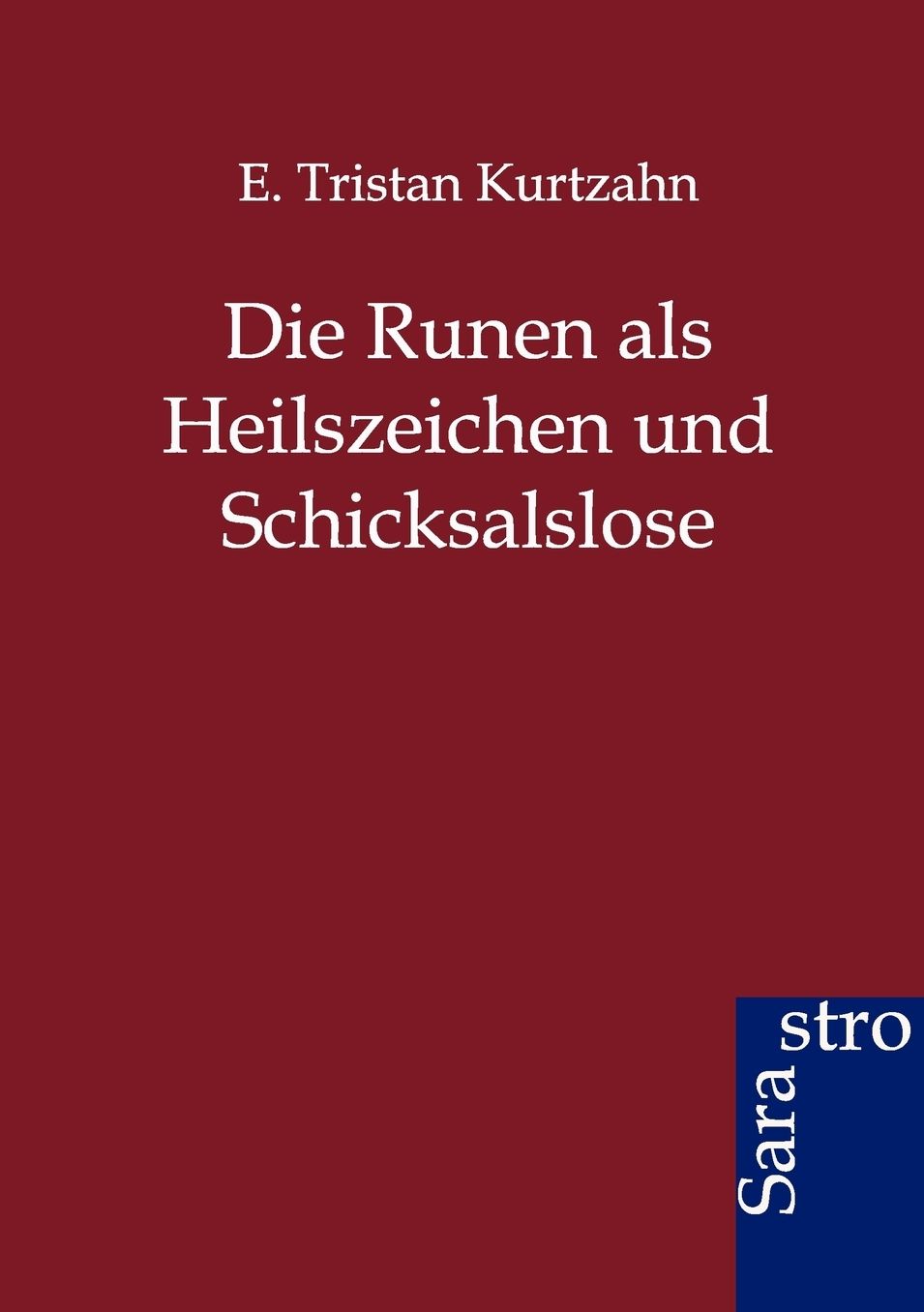 Die Runen ALS Heilszeichen Und Schicksalslose