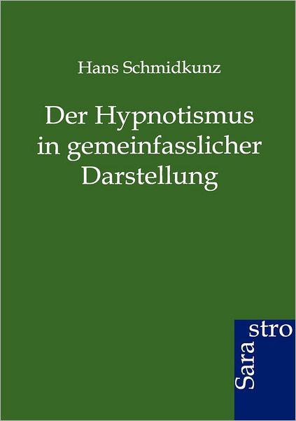 Der Hypnotismus in gemeinfasslicher Darstellung