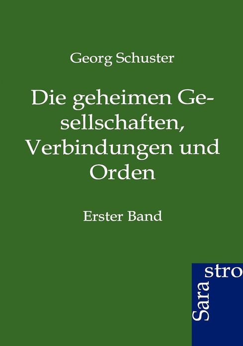 Die Geheimen Gesellschaften, Verbindungen Und Orden
