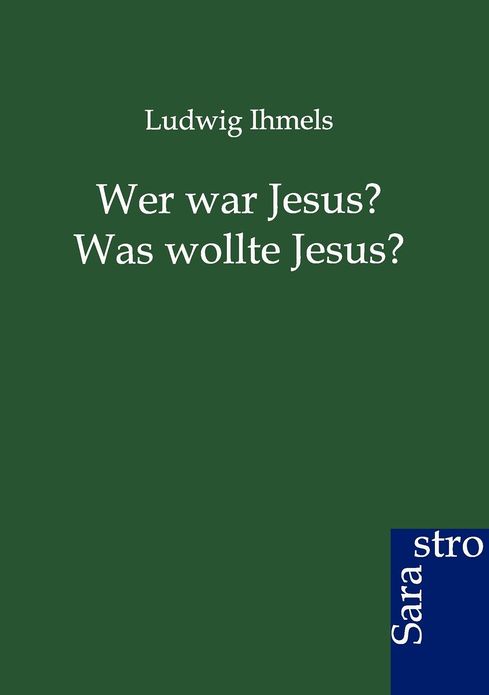 Wer war Jesus? Was wollte Jesus?