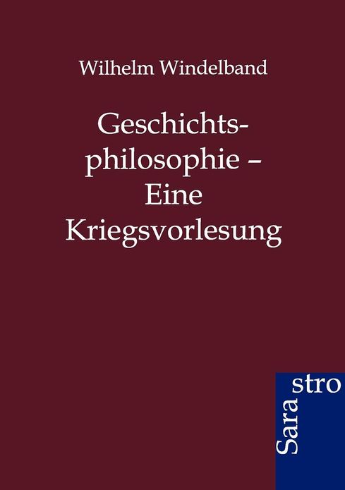 Geschichtsphilosophie - Eine Kriegsvorlesung
