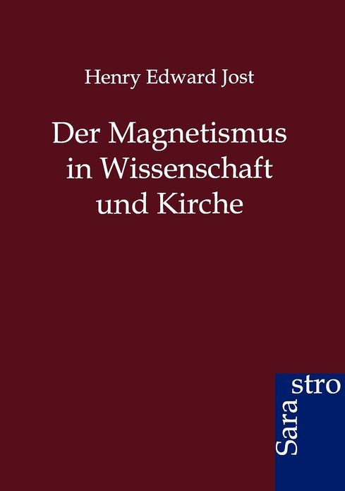 Der Magnetismus in Wissenschaft Und Kirche