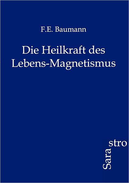 Die Heilkraft Des Lebens-Magnetismus