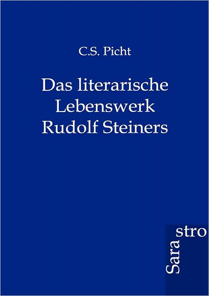 Das Literarische Lebenswerk Rudolf Steiners
