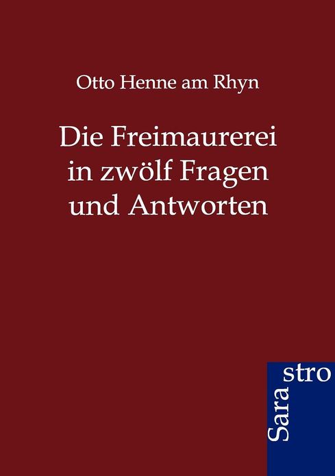 Die Freimaurerei in zwölf Fragen und Antworten